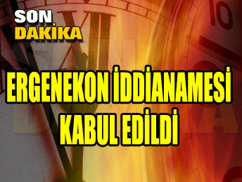 Ergenekon İddianamesi kabul edildi...