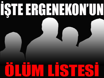 Ergenekon'un ölüm listesi...