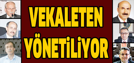 VEKALETEN YÖNETİLİYOR