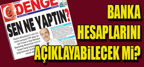 BANKA HESAPLARINI AÇIKLAYABİLECEK Mİ?