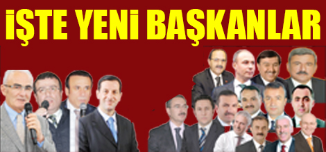 İŞTE YENİ BAŞKANLAR