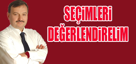 SEÇİMLERİ DEĞERLENDİRELİM