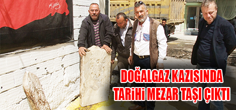 Doğalgaz kazısında tarihi mezar taşı çıktı