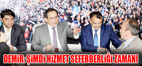 Milletvekili Mustafa Demir, "Şimdi hizmet seferberliği zamanı"