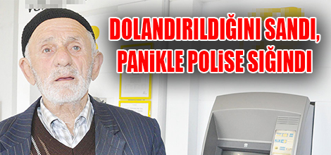 DOLANDIRILDIĞINI SANDI, PANİKLE POLİSE SIĞINDI
