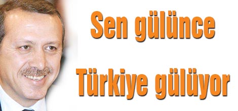 Sen gülünce Türkiye gülüyor