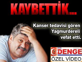 Yağmurdereli vefat etti