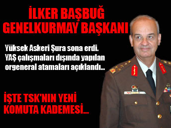 İlker Başbuğ yeni Genelkurmay Başkanı...