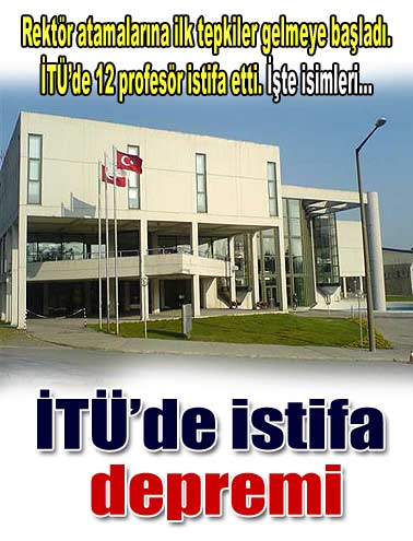 İTÜ'de istifa depremi...