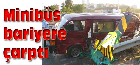 Minibüs bariyere çarptı
