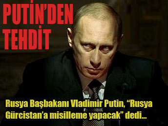 Putin'den Gürcistan'a tehdit