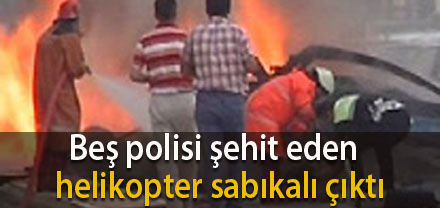 Beş polisi şehit eden helikopter sabıkalı çıktı