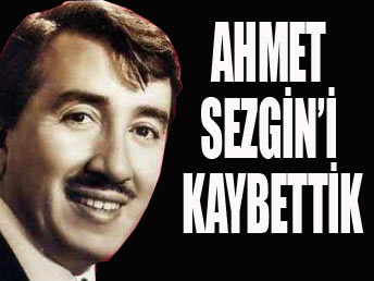 Ahmet Sezgin'i kaybettik