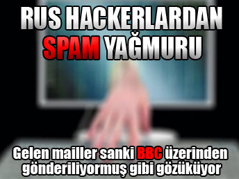 Rus "hackerlar" spam yağdırıyor ...