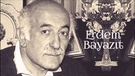 ERDEM BAYAZIT (1939 -2008)