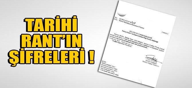 TARİHİ RANT'IN ŞİFRELERİ!