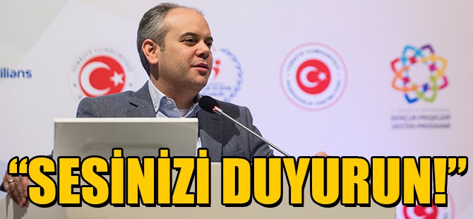 SESİNİZİ DUYURUN!