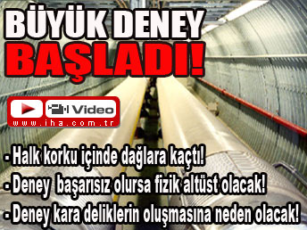 Büyük deney başladı ...