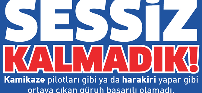 SESSİZ KALMADIK !