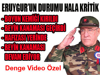 Eruygur'un durumu hala kritik ...