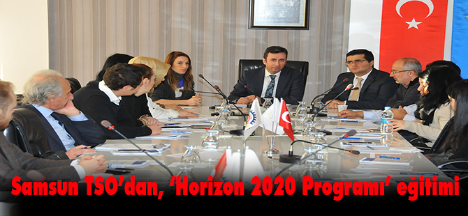 Samsun TSO’dan, ‘Horizon 2020 Programı’ eğitimi