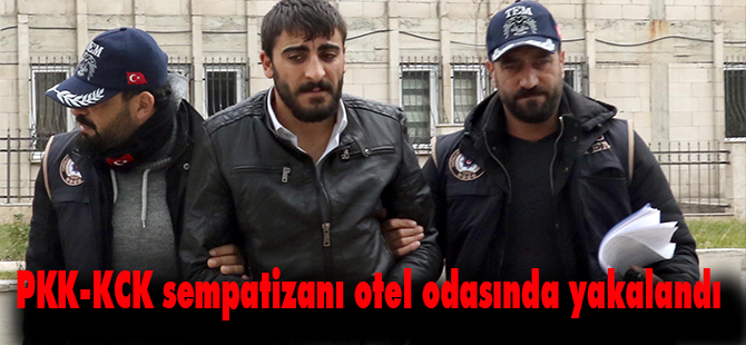 PKK-KCK sempatizanı otel odasında yakalandı