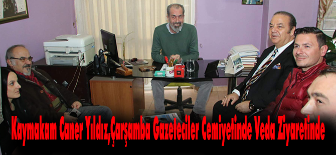 Kaymakam Caner Yıldız,Çarşamba Gazeteciler Cemiyetinde Veda Ziyaretinde