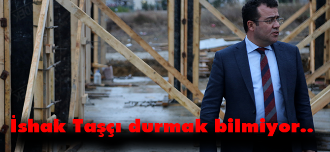 İshak Taşçı durmak bilmiyor..