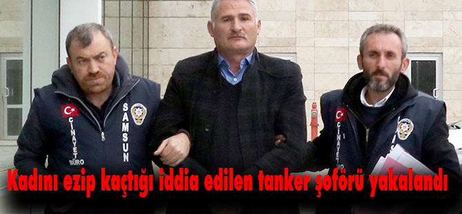 Kadını ezip kaçtığı iddia edilen tanker şoförü yakalandı