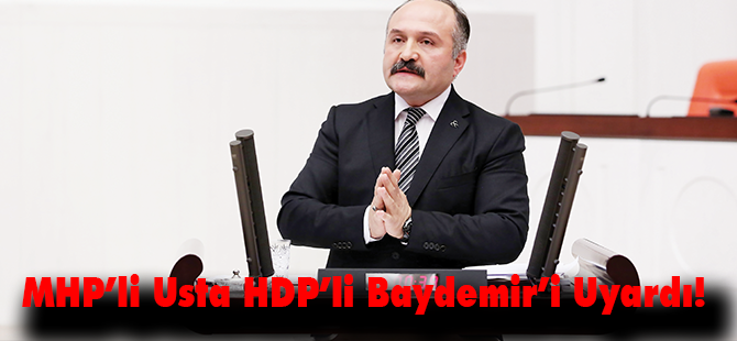 MHP’li Usta HDP’li Baydemir’i Uyardı!
