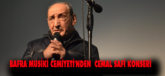 BAFRA MUSİKİ CEMİYETİ'NDEN  CEMAL SAFİ KONSERİ