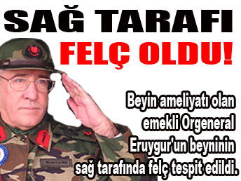 Eruygur'un sağ tarafı felç oldu...