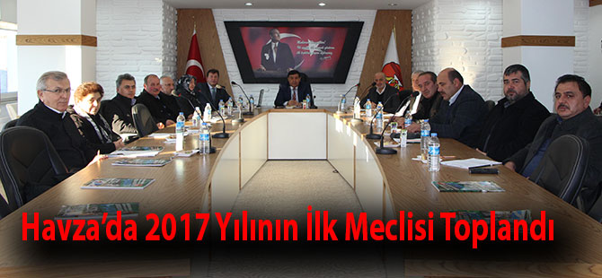 Havza’da 2017 Yılının İlk Meclisi Toplandı