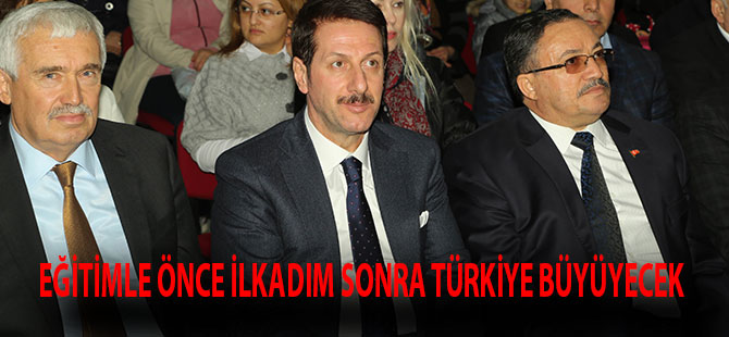 EĞİTİMLE ÖNCE İLKADIM SONRA TÜRKİYE BÜYÜYECEK