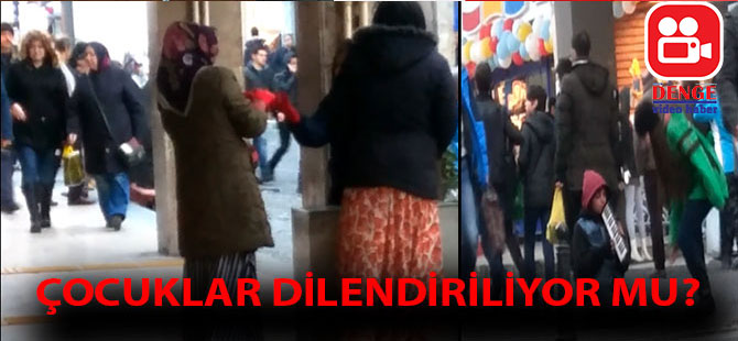 ÇOCUKLAR DİLENDİRİLİYOR MU?