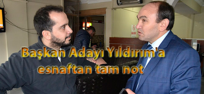 Başkan Adayı Yıldırım'a esnaftan tam not