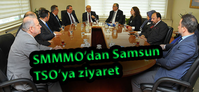 SMMMO’dan Samsun TSO’ya ziyaret