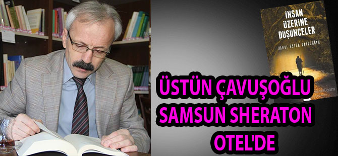 ÜSTÜN ÇAVUŞOĞLU SAMSUN SHERATON OTEL'DE