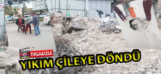 YIKIM ÇİLEYE DÖNDÜ