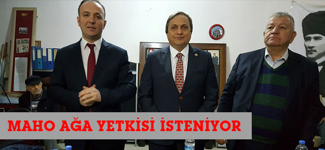 MAHO AĞA YETKİSİ İSTENİYOR