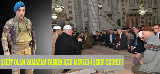 ŞEHİT OLAN RAMAZAN TAŞKIN İÇİN MEVLİD-İ ŞERİF OKUNDU