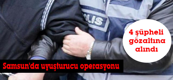Samsun'da uyuşturucu operasyonu