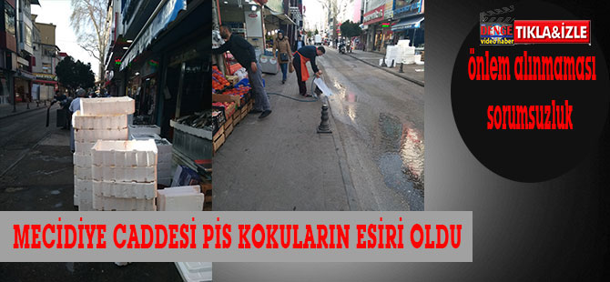 MECİDİYE CADDESİ PİS KOKULARIN ESİRİ OLDU