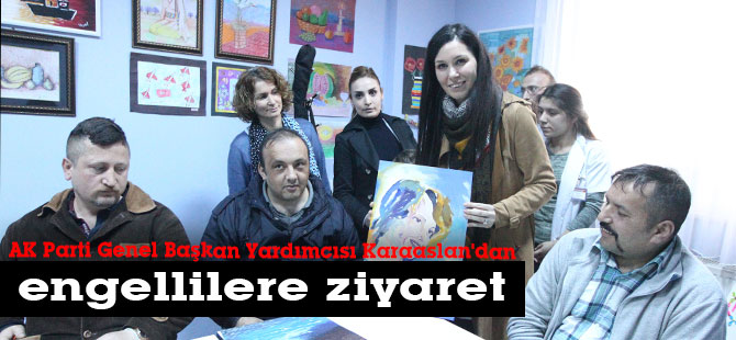 AK Parti Genel Başkan Yardımcısı Karaaslan'dan engellilere ziyaret