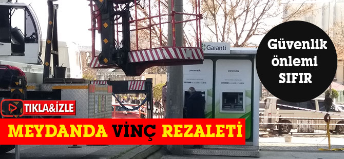 MEYDANDA VİNÇ REZALETİ