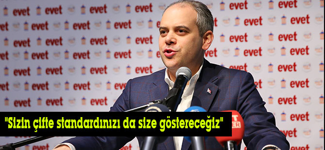 "Sizin çifte standardınızı da size göstereceğiz"