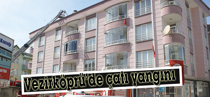 Vezirköprü’de çatı yangını