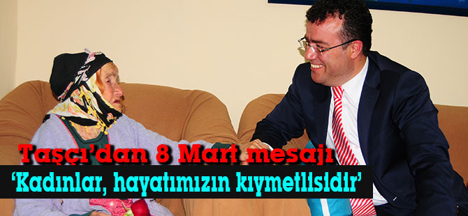 Taşçı’dan 8 Mart mesajı