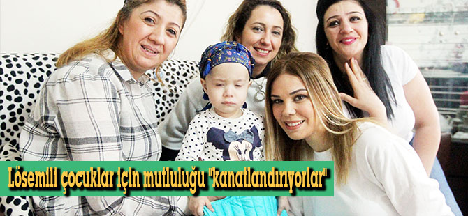 Lösemili çocuklar için mutluluğu "kanatlandırıyorlar"