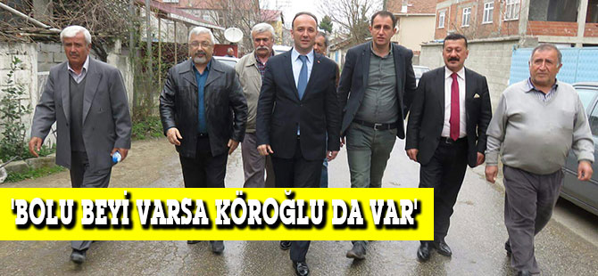 'BOLU BEYİ VARSA KÖROĞLU DA VAR'